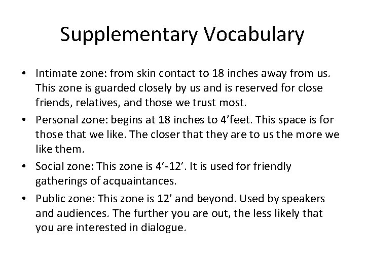 Supplementary Vocabulary • Intimate zone: from skin contact to 18 inches away from us.