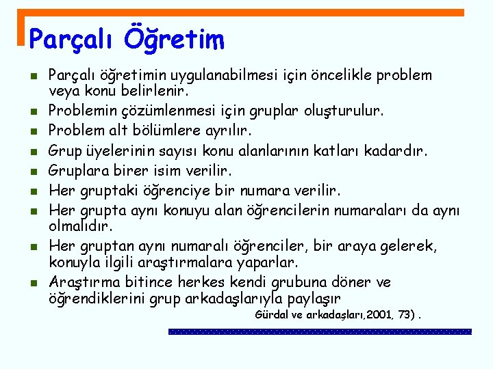 Parçalı Öğretim n n n n n Parçalı öğretimin uygulanabilmesi için öncelikle problem veya