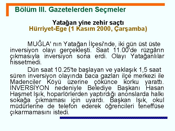 Bölüm III. Gazetelerden Seçmeler Yatağan yine zehir saçtı Hürriyet-Ege (1 Kasım 2000, Çarşamba) MUĞLA'