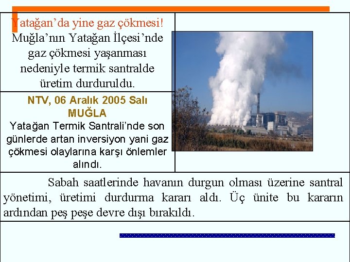 Yatağan’da yine gaz çökmesi! Muğla’nın Yatağan İlçesi’nde gaz çökmesi yaşanması nedeniyle termik santralde üretim