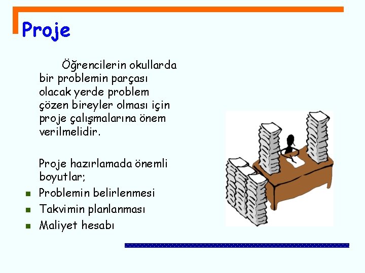 Proje Öğrencilerin okullarda bir problemin parçası olacak yerde problem çözen bireyler olması için proje