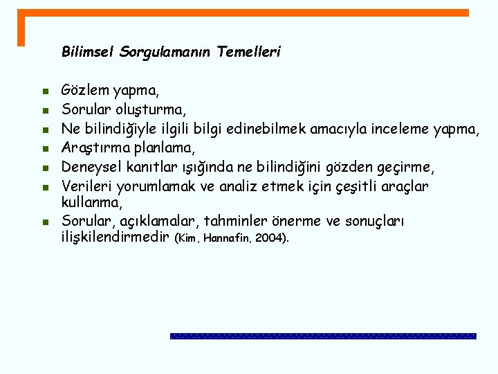 Bilimsel Sorgulamanın Temelleri n n n n Gözlem yapma, Sorular oluşturma, Ne bilindiğiyle ilgili