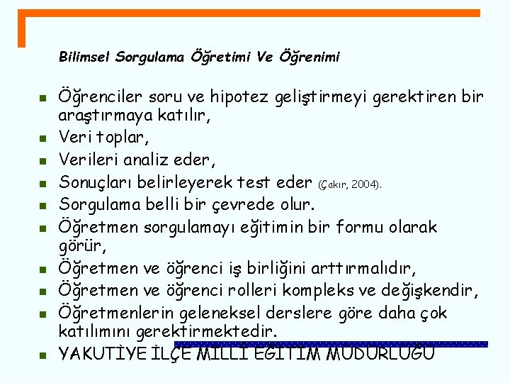 Bilimsel Sorgulama Öğretimi Ve Öğrenimi n n n n n Öğrenciler soru ve hipotez