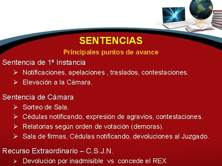 SENTENCIAS Principales puntos de avance Sentencia de 1ª Instancia Ø Notificaciones, apelaciones , traslados,