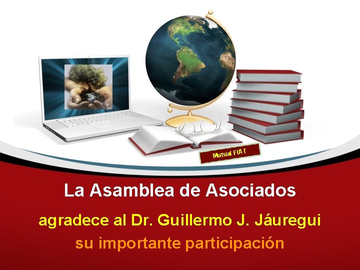 FIAT Mutual La Asamblea de Asociados agradece al Dr. Guillermo J. Jáuregui su importante