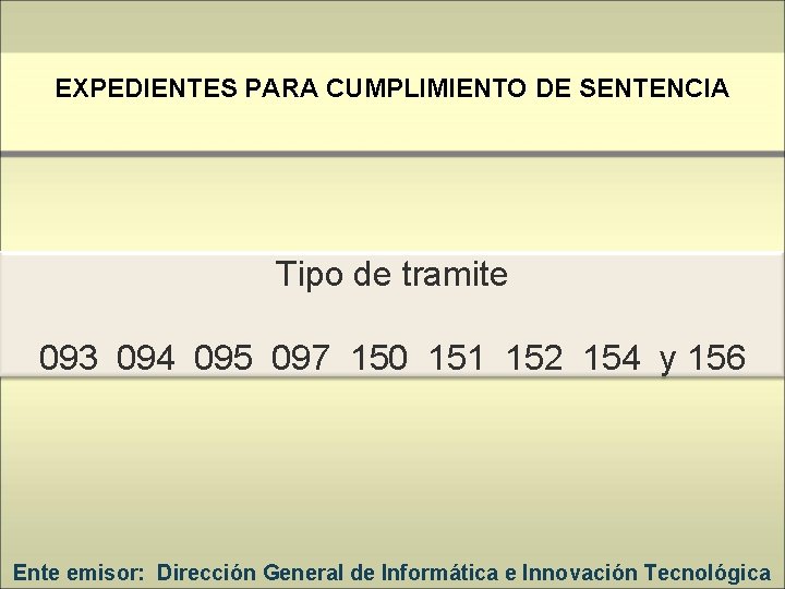 EXPEDIENTES PARA CUMPLIMIENTO DE SENTENCIA Tipo de tramite 093 094 095 097 150 151