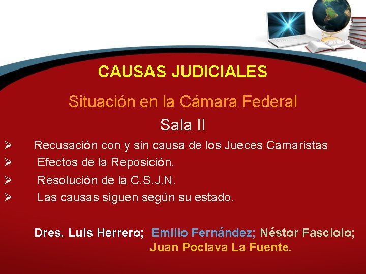 CAUSAS JUDICIALES Situación en la Cámara Federal Sala II Ø Ø Recusación con y