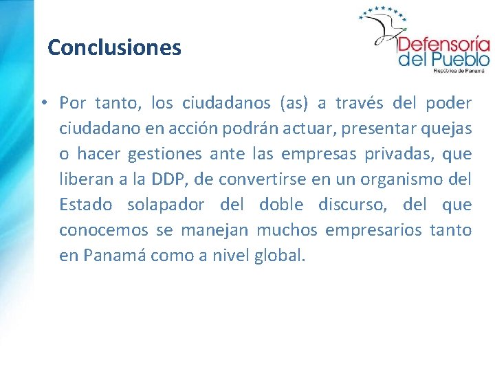 Conclusiones • Por tanto, los ciudadanos (as) a través del poder ciudadano en acción