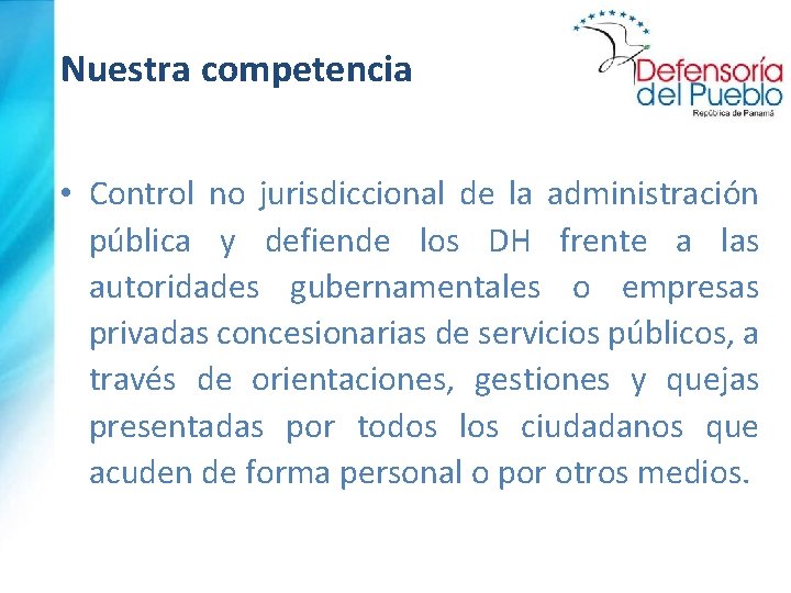 Nuestra competencia • Control no jurisdiccional de la administración pública y defiende los DH