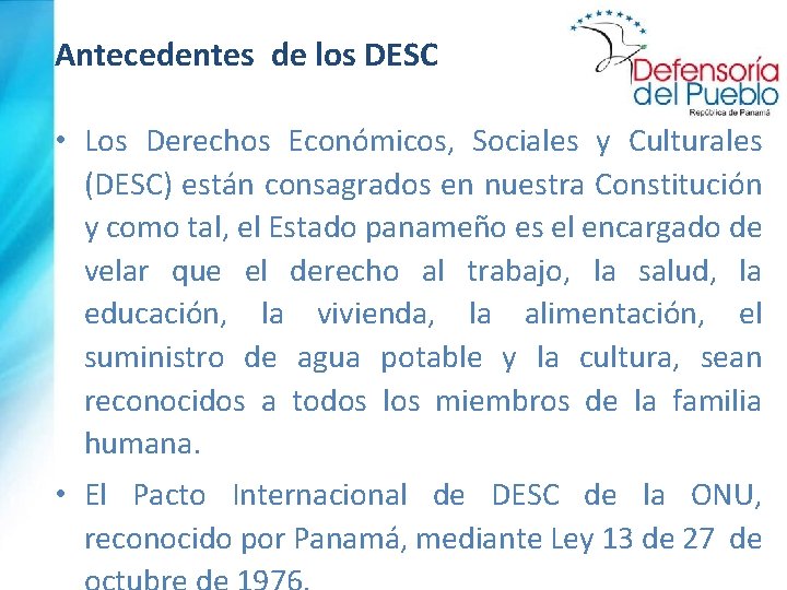 Antecedentes de los DESC • Los Derechos Económicos, Sociales y Culturales (DESC) están consagrados