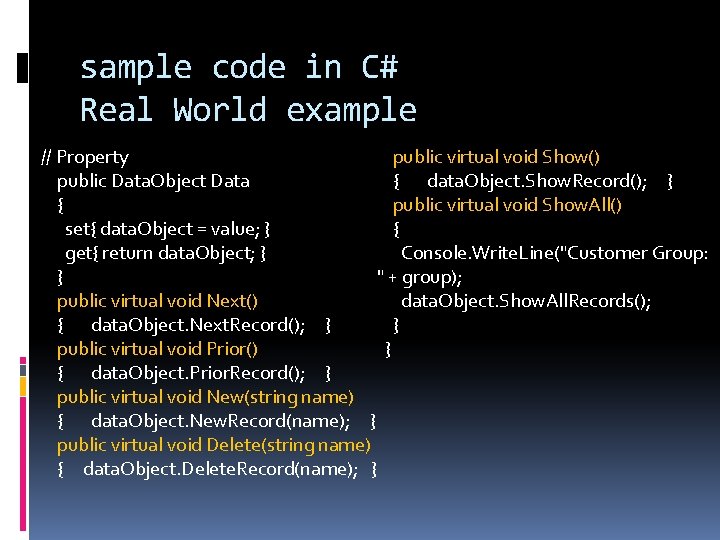 sample code in C# Real World example // Property public virtual void Show() public