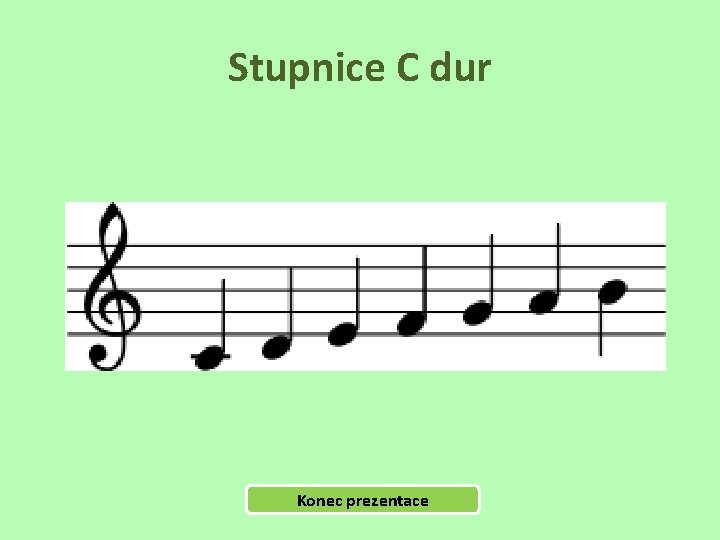 Stupnice C dur Konec prezentace 