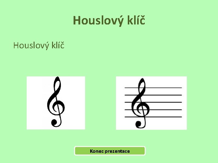 Houslový klíč Konec prezentace 