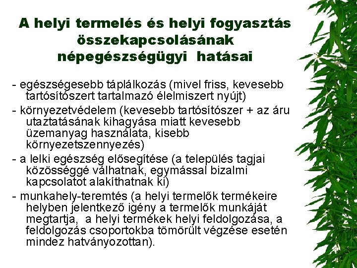 A helyi termelés és helyi fogyasztás összekapcsolásának népegészségügyi hatásai - egészségesebb táplálkozás (mivel friss,