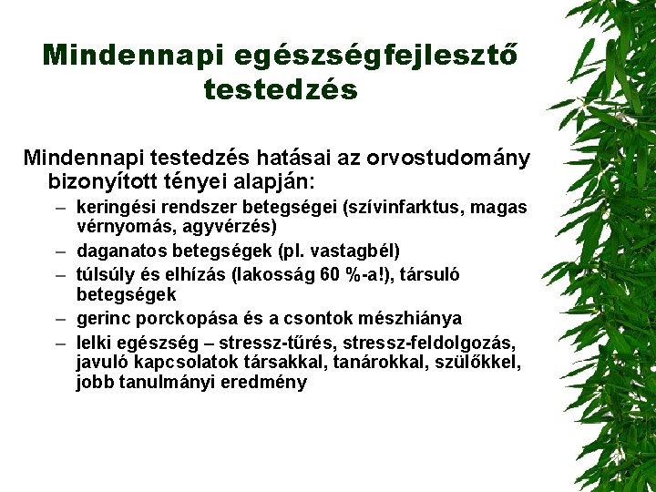 Mindennapi egészségfejlesztő testedzés Mindennapi testedzés hatásai az orvostudomány bizonyított tényei alapján: – keringési rendszer