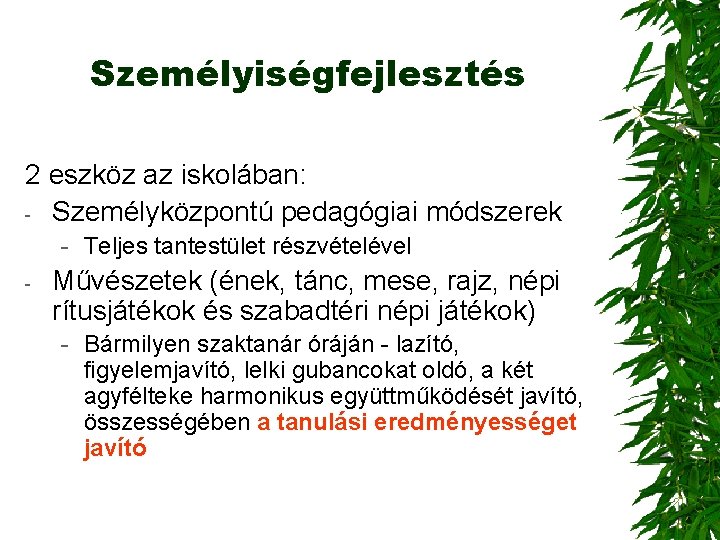 Személyiségfejlesztés 2 eszköz az iskolában: - Személyközpontú pedagógiai módszerek - Teljes tantestület részvételével -