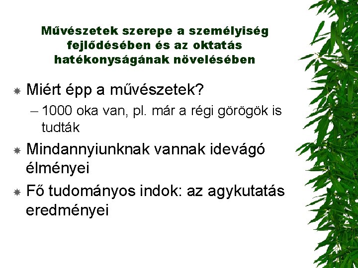 Művészetek szerepe a személyiség fejlődésében és az oktatás hatékonyságának növelésében Miért épp a művészetek?