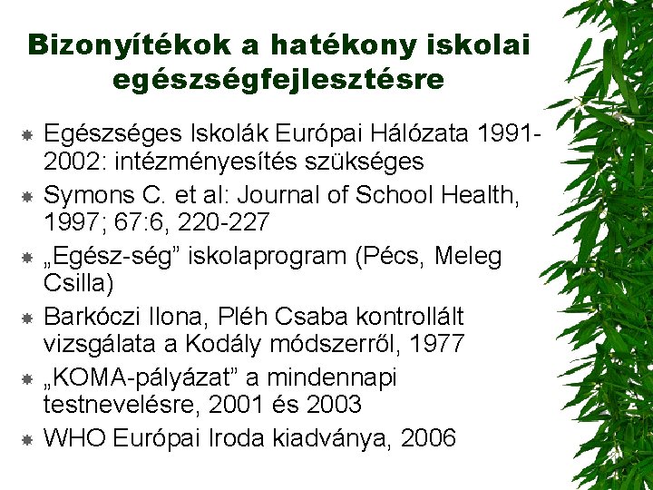 Bizonyítékok a hatékony iskolai egészségfejlesztésre Egészséges Iskolák Európai Hálózata 19912002: intézményesítés szükséges Symons C.