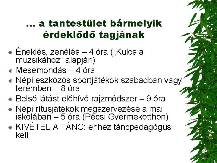 … a tantestület bármelyik érdeklődő tagjának Éneklés, zenélés – 4 óra („Kulcs a muzsikához”