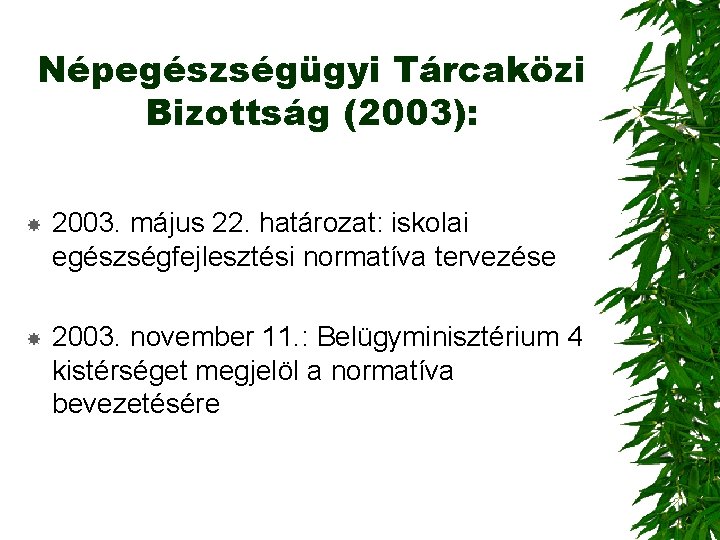 Népegészségügyi Tárcaközi Bizottság (2003): 2003. május 22. határozat: iskolai egészségfejlesztési normatíva tervezése 2003. november