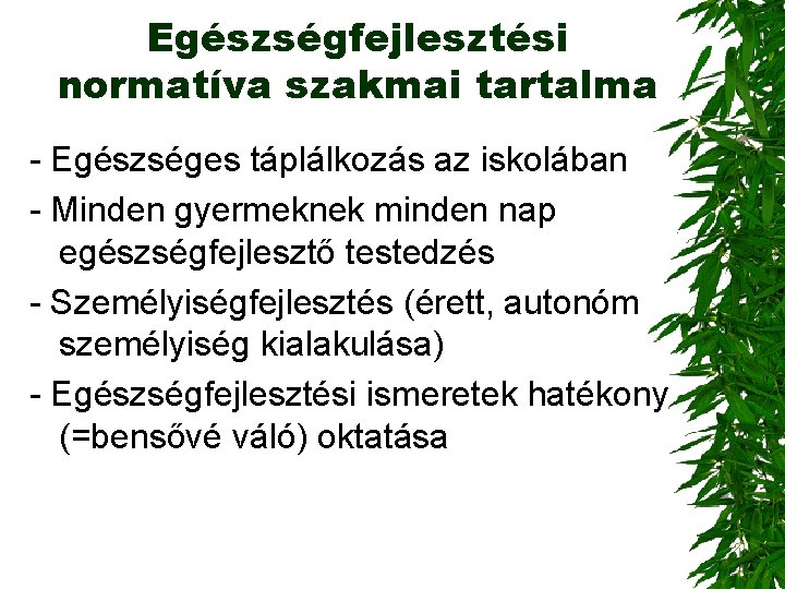 Egészségfejlesztési normatíva szakmai tartalma - Egészséges táplálkozás az iskolában - Minden gyermeknek minden nap