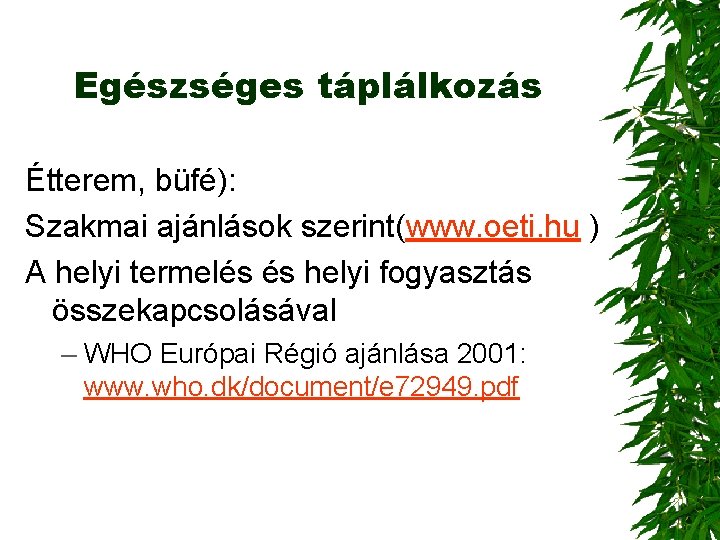 Egészséges táplálkozás Étterem, büfé): Szakmai ajánlások szerint(www. oeti. hu ) A helyi termelés és