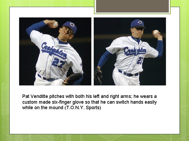 Pat Venditte pitches with both his left and right arms; he wears a custom