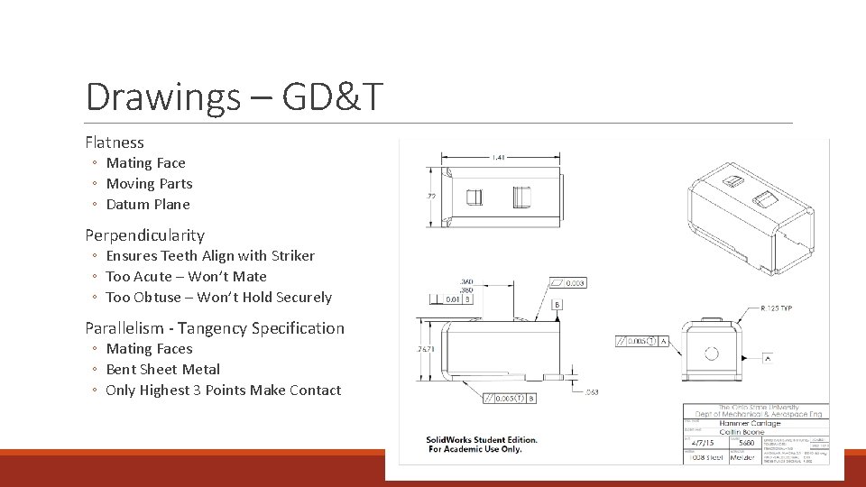 Drawings – GD&T Flatness ◦ Mating Face ◦ Moving Parts ◦ Datum Plane Perpendicularity