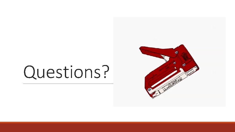 Questions? 