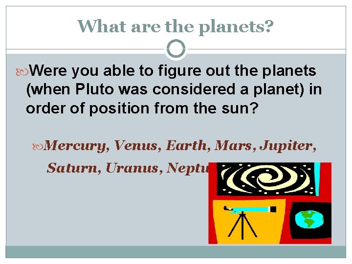 What are the planets? Were you able to figure out the planets (when Pluto