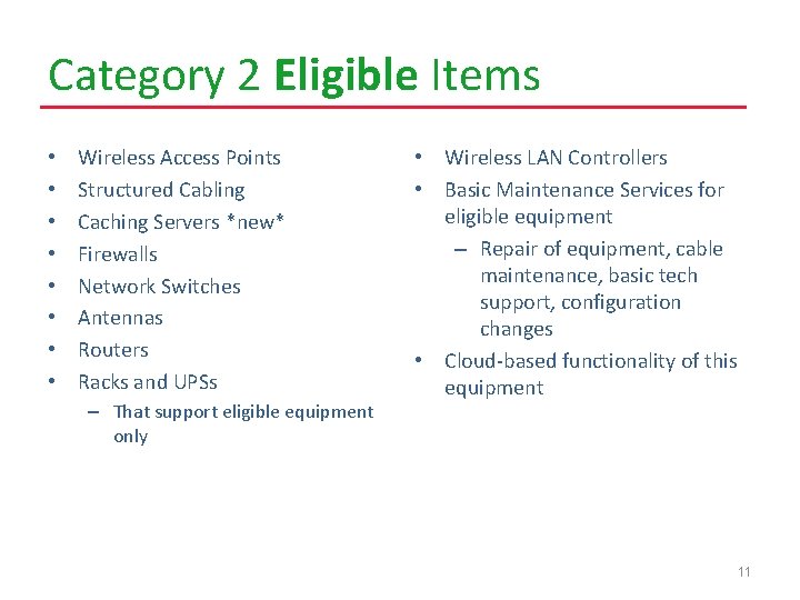 Category 2 Eligible Items • • Wireless Access Points Structured Cabling Caching Servers *new*