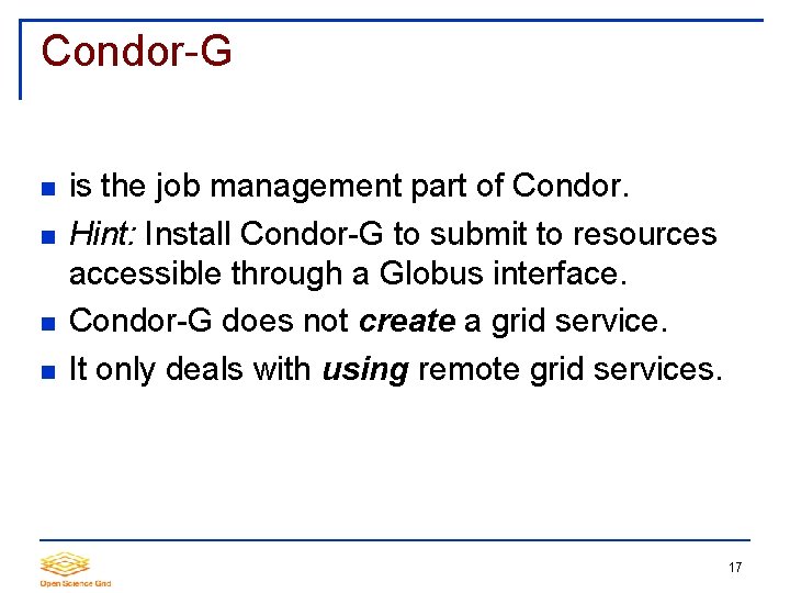 Condor-G is the job management part of Condor. Hint: Install Condor-G to submit to