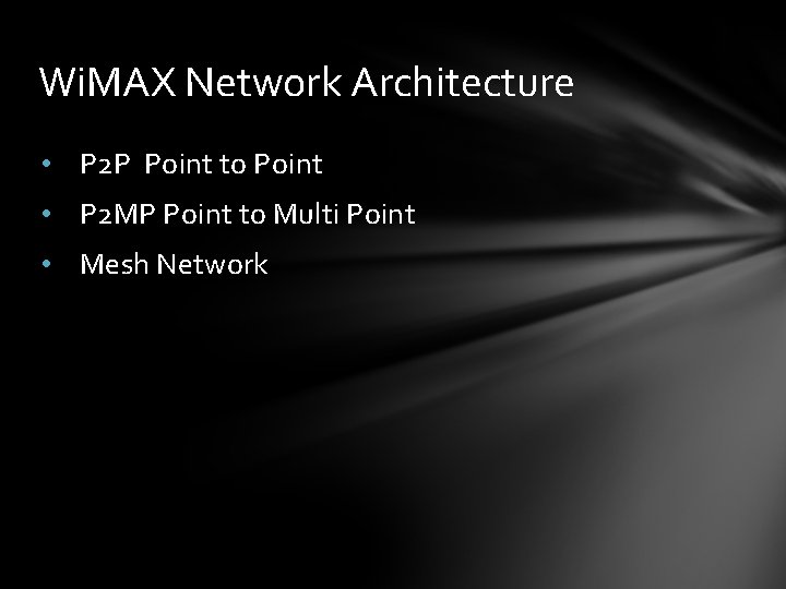 Wi. MAX Network Architecture • P 2 P Point to Point • P 2