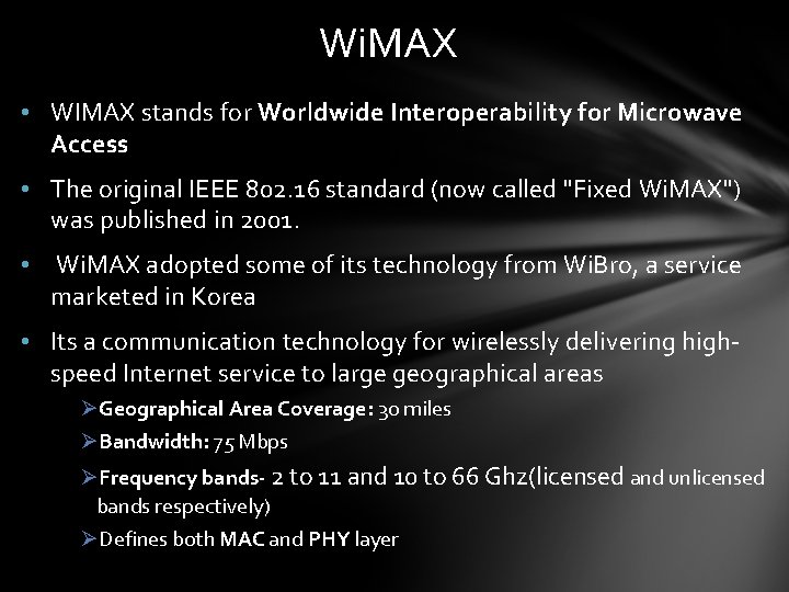 Wi. MAX • WIMAX stands for Worldwide Interoperability for Microwave Access • The original