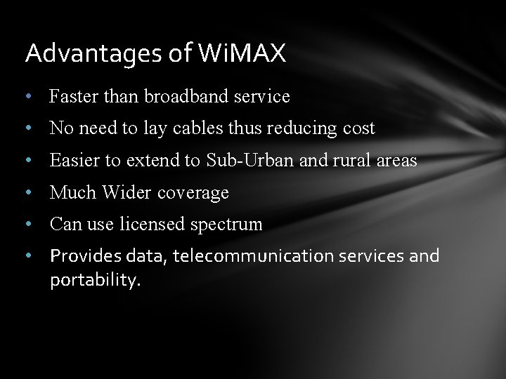 Advantages of Wi. MAX • Faster than broadband service • No need to lay
