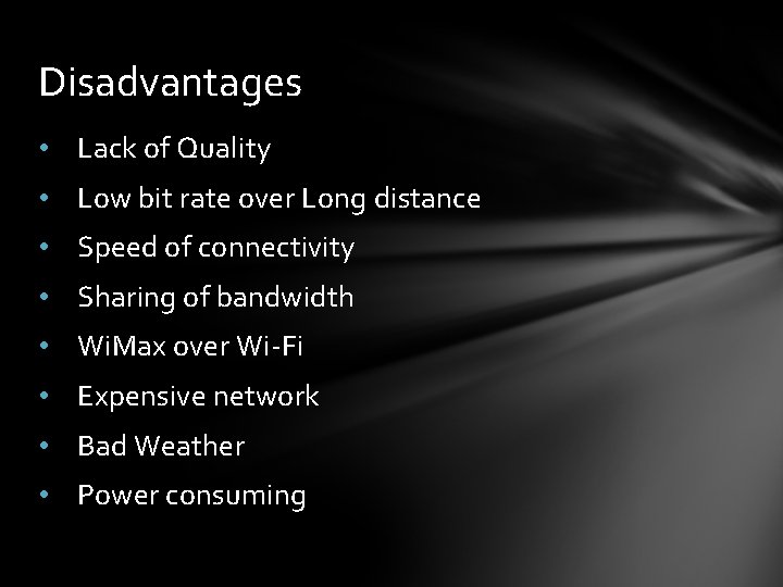 Disadvantages • Lack of Quality • Low bit rate over Long distance • Speed