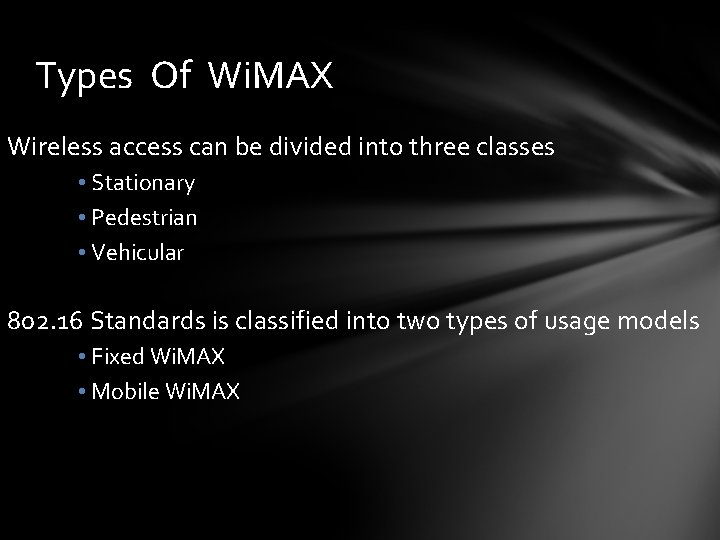 Types Of Wi. MAX Wireless access can be divided into three classes • Stationary