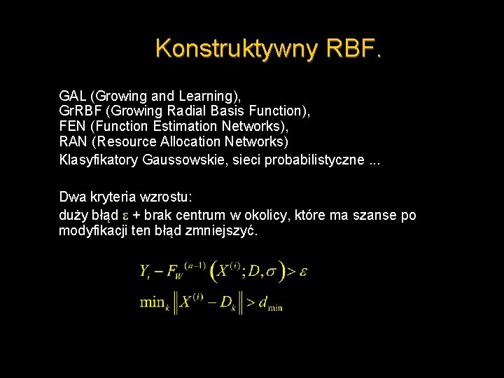 Konstruktywny RBF. GAL (Growing and Learning), Gr. RBF (Growing Radial Basis Function), FEN (Function