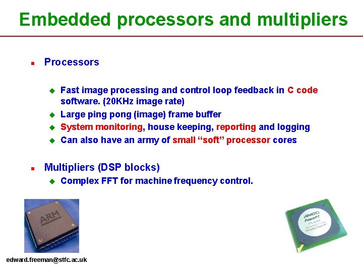 Embedded processors and multipliers n Processors u u n Fast image processing and control