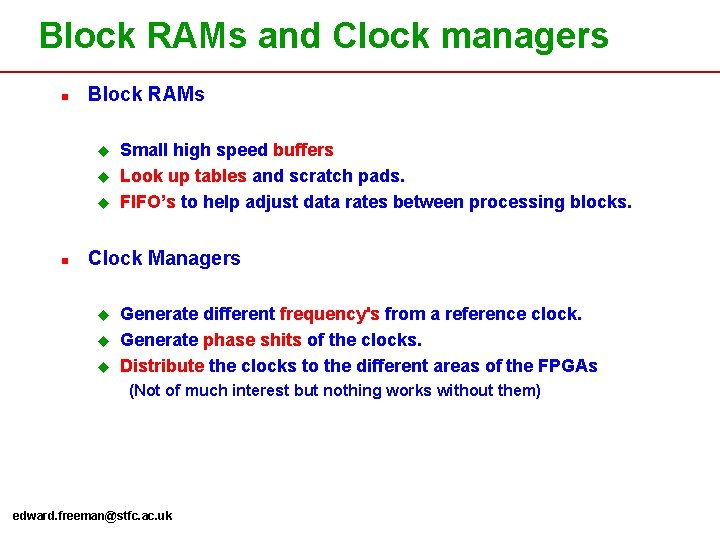 Block RAMs and Clock managers n Block RAMs u u u n Small high Block RAMs and Clock managers n Block RAMs u u u n Small high
