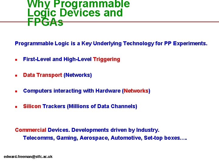 Why Programmable Logic Devices and FPGAs Programmable Logic is a Key Underlying Technology for