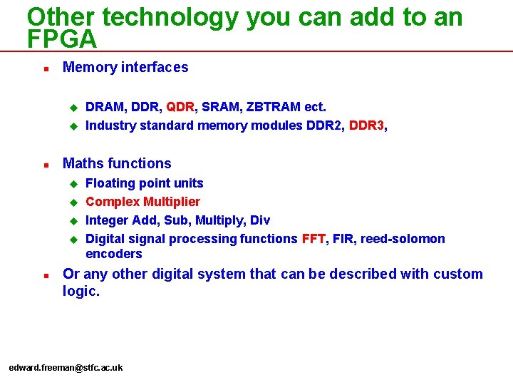 Other technology you can add to an FPGA n Memory interfaces u u n Other technology you can add to an FPGA n Memory interfaces u u n