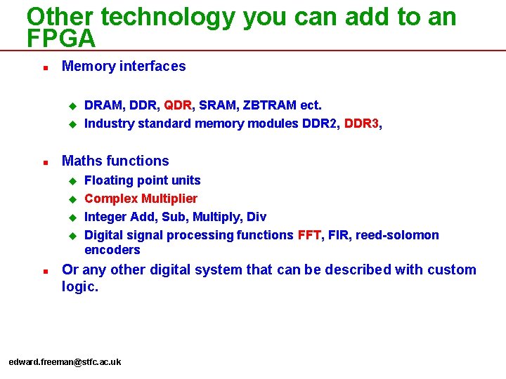 Other technology you can add to an FPGA n Memory interfaces u u n