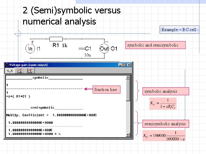 2 (Semi)symbolic versus numerical analysis Example – RC cell symbolic and semisymbolic 1 k