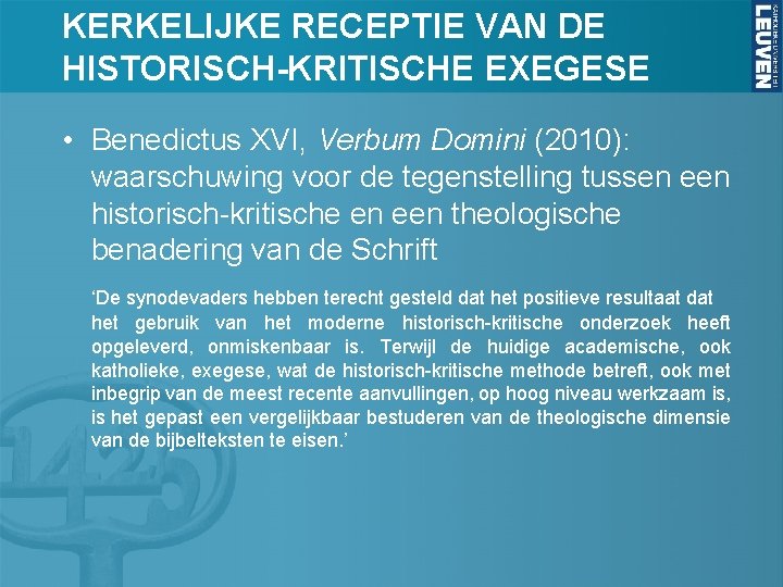 KERKELIJKE RECEPTIE VAN DE HISTORISCH-KRITISCHE EXEGESE • Benedictus XVI, Verbum Domini (2010): waarschuwing voor