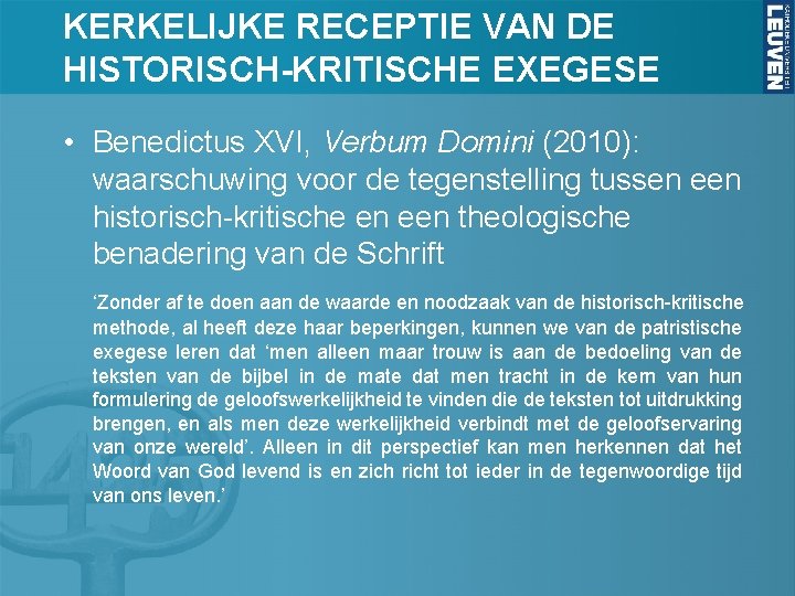 KERKELIJKE RECEPTIE VAN DE HISTORISCH-KRITISCHE EXEGESE • Benedictus XVI, Verbum Domini (2010): waarschuwing voor