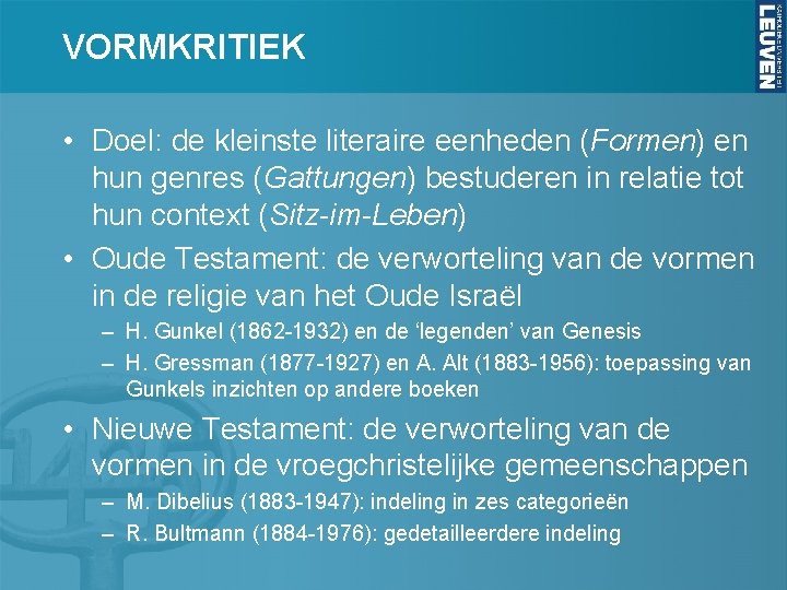 VORMKRITIEK • Doel: de kleinste literaire eenheden (Formen) en hun genres (Gattungen) bestuderen in