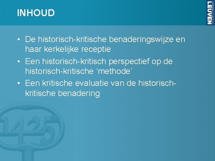 INHOUD • De historisch-kritische benaderingswijze en haar kerkelijke receptie • Een historisch-kritisch perspectief op