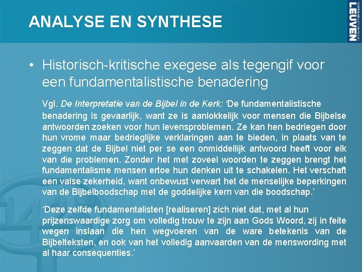 ANALYSE EN SYNTHESE • Historisch-kritische exegese als tegengif voor een fundamentalistische benadering Vgl. De