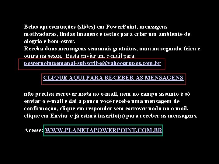 Belas apresentações (slides) em Power. Point, mensagens motivadoras, lindas imagens e textos para criar Belas apresentações (slides) em Power. Point, mensagens motivadoras, lindas imagens e textos para criar